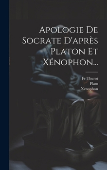 Hardcover Apologie De Socrate D'après Platon Et Xénophon... [French] Book