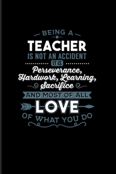 Being a Teacher Is Not An Accident... And Most Of All Love Of What You Do: Cute Teacher Quote 2020 Planner | Weekly & Monthly Pocket Calendar | 6x9 Softcover Organizer | For Education & Learning Fans