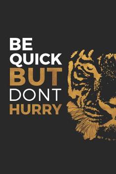 Be Quick But Don’t Hurry: Inspirational Quote Journal – Medium Ruled 6x9 Notebook