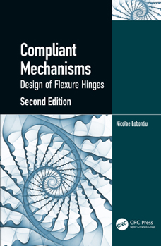 Hardcover Compliant Mechanisms: Design of Flexure Hinges Book