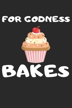 Paperback For Godness Bakes: Funny Gag Gift Notebook For Friends & Family Book