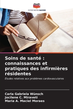 Soins de santé: connaissances et pratiques des infirmières résidentes (French Edition)