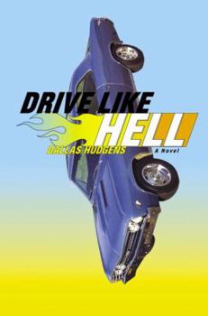 Hardcover Drive Like Hell: A Novel Book