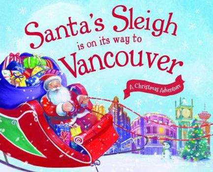 Hardcover Santa's Sleigh Is on Its Way to Vancouver: A Christmas Adventure Book
