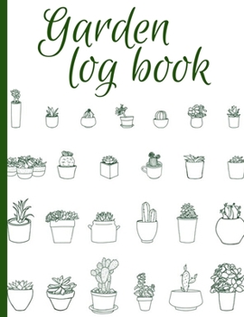 Paperback Garden Log Book: White Colour With Plants Garden Planting Journal, Gardener Logbook To Record, Track Plants and Projects Book