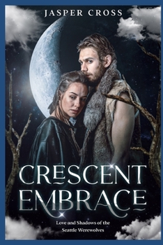 Paperback Crescent Embrace: Love and Shadows of the Seattle Werewolves Book