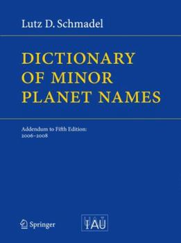 Hardcover Dictionary of Minor Planet Names: Addendum to Fifth Edition: 2006 - 2008 Book