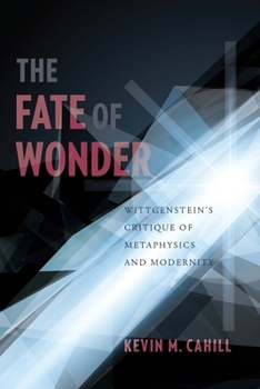 Hardcover The Fate of Wonder: Wittgenstein's Critique of Metaphysics and Modernity Book