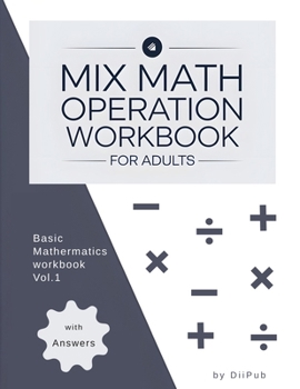 Paperback Mix Math Operation for Adults: Basic Mathermatics Vol.1, 1-3 digits, Large Print, Brain-training Fun, a Great Gift Book