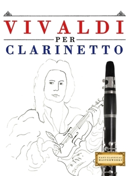 Paperback Vivaldi per Clarinetto: 10 Pezzi Facili per Clarinetto Libro per Principianti [Italian] Book