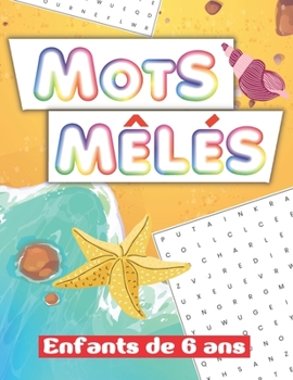 Paperback Mots mêlés enfants de 6 ans: jeu parfait pour passer du temps durant les vacances ou les week-ends [French] Book