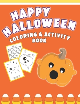 Paperback Happy Halloween Coloring And Activity Book: Cute & Fun Activities For Toddlers Ages 2-4 Book