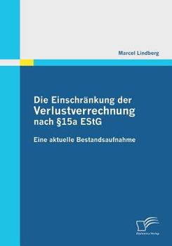 Paperback Die Einschränkung der Verlustverrechnung nach §15a EStG: Eine aktuelle Bestandsaufnahme [German] Book