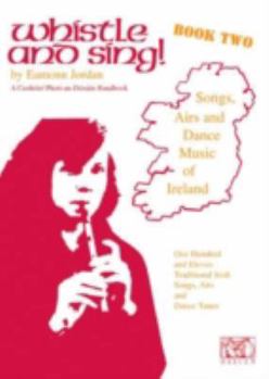 Paperback Whistle and Sing! - Book Two: Songs, Airs and Dance Music of Ireland Book