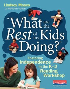 Paperback What Are the Rest of My Kids Doing?: Fostering Independence in the K-2 Reading Workshop Book