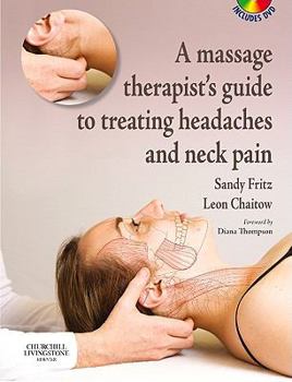 Paperback A Massage Therapist's Guide to Treating Headaches and Neck Pain with Videos [With DVD] Book