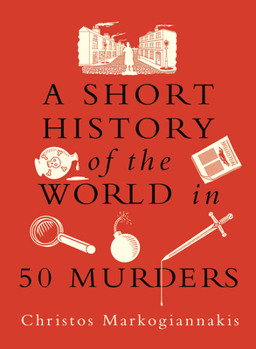 Hardcover A Short History of the World in 50 Murders Book