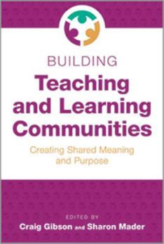 Paperback Building Teaching and Learning Communities: Creating Shared Meaning and Purpose Book