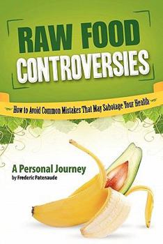 Paperback Raw Food Controversies: How to Avoid Common Mistakes That May Sabotage Your Health Book