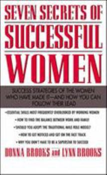 Paperback Seven Secrets of Successful Women: Success Strategies of the Women Who Have Made It - And How You Can Follow Their Lead Book