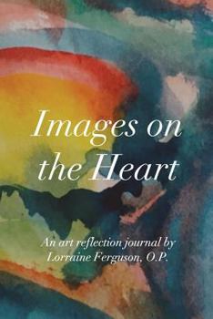 Paperback Images on the Heart: An Art Reflection Journal Book