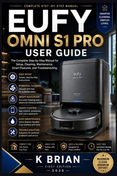 Paperback Eufy Omni S1 Pro User Guide: The Complete Step-by-Step Manual for Setup, Cleaning, Maintenance, Smart Features, and Troubleshooting Book