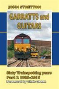 Hardcover Garratts and Guitars Sixty Trainspotting Years: 1985-2015 Part 2 Book
