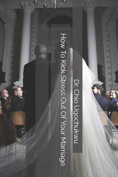 Paperback How To Kick Stress Out Of Your Marriage Book