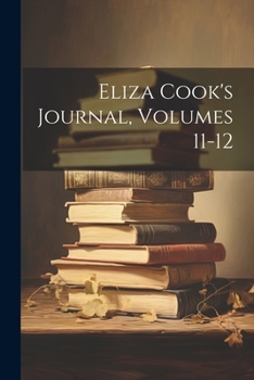 Paperback Eliza Cook's Journal, Volumes 11-12 Book