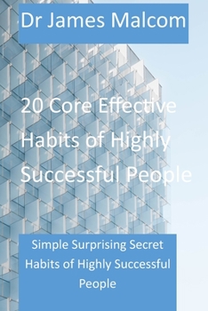 Paperback 20 Core Effective Habits of highly Successful People: Simple Surprising Secret Habits Of Highly Successful People Book