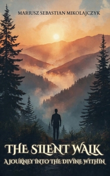 Paperback The Silent Walk: A Journey into the Divine Within Book