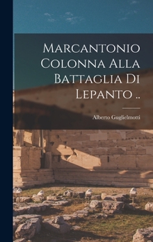 Hardcover Marcantonio Colonna alla battaglia di Lepanto .. [Italian] Book