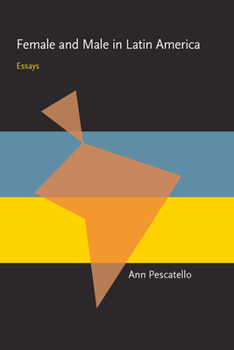 Female and Male in Latin America: Essays - Book  of the Pitt Latin American Studies