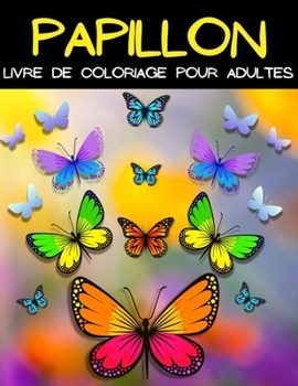 Paperback Mandala Papillion Livre De Coloriage: Livre De Coloriage Papillon Pour Femmes Et Hommes. Belles Pages À Colorier Avec Des Papillons Avec Motifs De Rel [French] Book