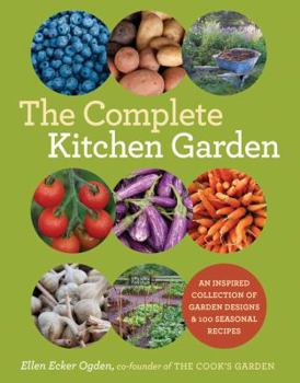 Paperback The Complete Kitchen Garden: An Inspired Collection of Garden Designs and 100 Seasonal Recipes Book