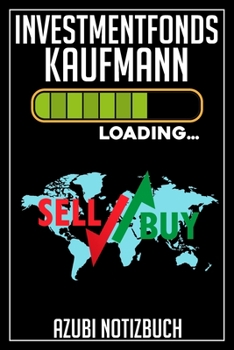 Investmentfonds Kaufmann Loading… Azubi Notizbuch: 120 Seiten Liniert im Format A5 (6x9 Zoll) mit Soft Cover Glänzend. (German Edition)