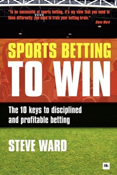 Paperback Sports Betting to Win: The 10 Keys to Disciplined and Profitable Betting Book
