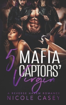 Five Mafia Captors' Virgin: A Reverse Harem Romance - Book #4 of the Love by Numbers