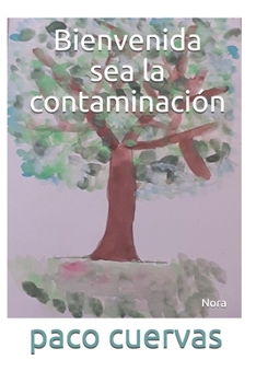 Paperback Bienvenida sea la contaminaci?n: Nora [Spanish] Book
