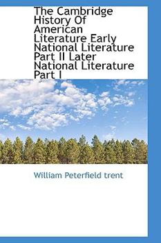 The Cambridge History of American Literature Early National Literature Part II Later National Liter