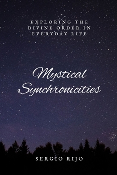Mystical Synchronicities: Exploring the Divine Order in Everyday Life