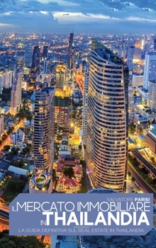 Hardcover Il mercato immobiliare in Thailandia: La guida definitiva sul Real Estate in Thailandia, Real Estate in Thailand (Italian version) [Italian] Book