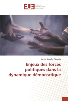 Paperback Enjeux des forces politiques dans la dynamique démocratique [French] Book