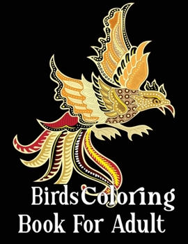 Paperback Birds Coloring Book For Adult: An Adult Coloring Book with 50 Relaxing Images of Peacocks, Parrots, Eagles, Owls, and More! (Realistic Coloring Books Book
