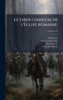 Le Liber censuum de l'Ã glise romaine; (Latin Edition)