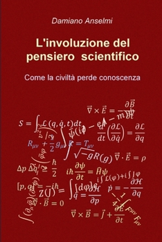 Paperback L'involuzione del pensiero scientifico: Come la civiltà perde conoscenza [Italian] Book