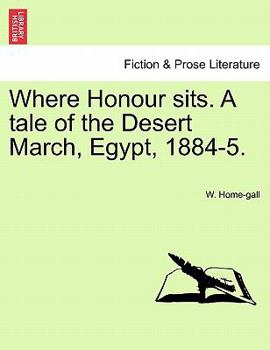 Paperback Where Honour Sits. a Tale of the Desert March, Egypt, 1884-5. Book