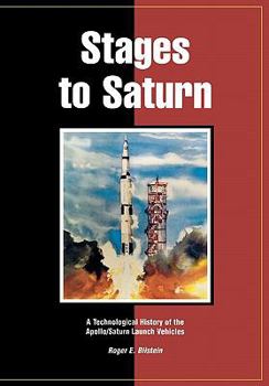 Paperback Stages to Saturn: A Technological History of the Apollo/Saturn Launch Vehicles Book