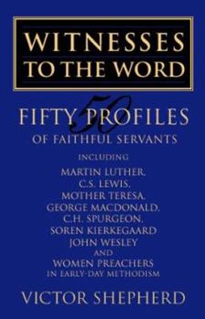 Paperback Witnesses to the Word: Fifty Profiles of Faithful Servants Book