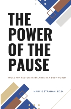 The Power of the Pause: Tools for Restoring Balance in a Busy World